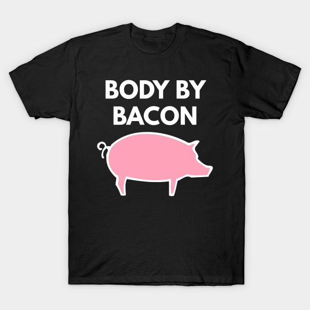 Body By Bacon T-Shirt by coffeeandwinedesigns